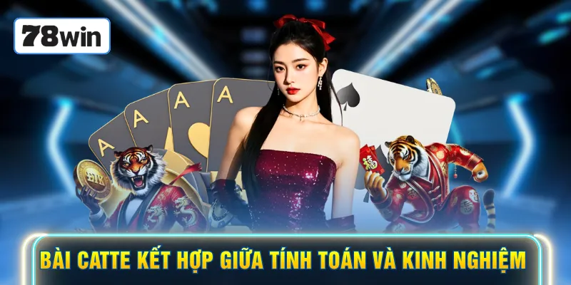 Bài catte kết hợp giữa tính toán và kinh nghiệm