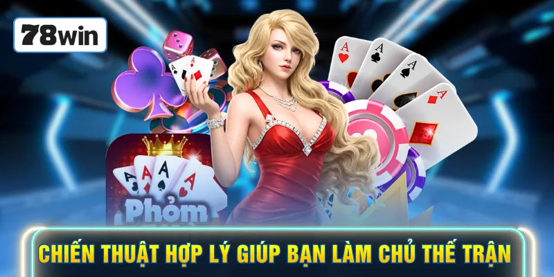 Chiến thuật hợp lý giúp bạn làm chủ thế trận