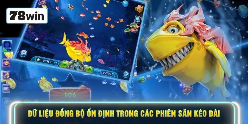 Dữ liệu đồng bộ ổn định trong các phiên săn kéo dài
