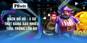 Hack Nổ Hũ - 3 Sự Thật Đằng Sau Nhiều Tool Trúng Lớn Ảo