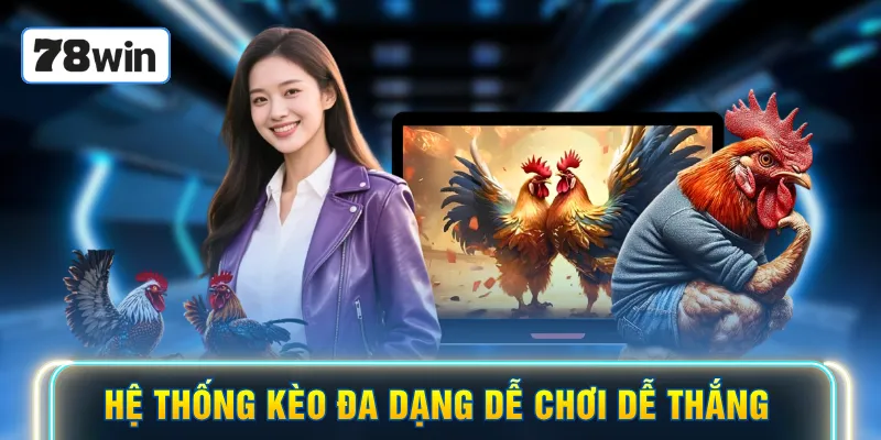 Hệ thống kèo đa dạng dễ chơi dễ thắng