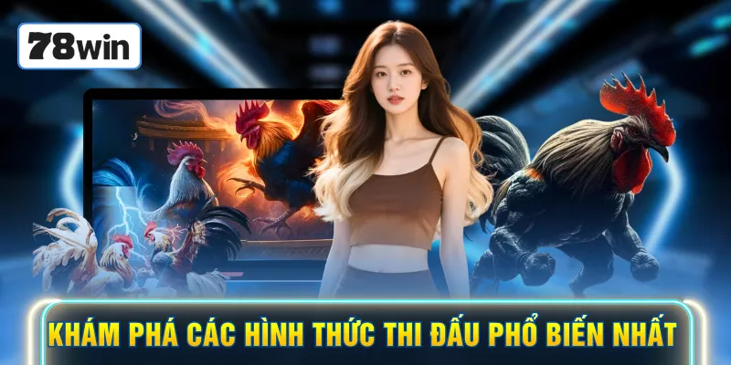 Khám phá các hình thức thi đấu phổ biến nhất