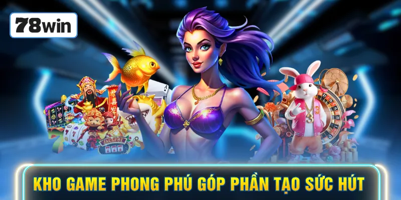Kho game phong phú góp phần tạo sức hút