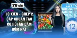Lô Xiên - Ghép 2 Cặp Chuẩn Tạo Cơ Hội Ăn Đậm Hôm Nay