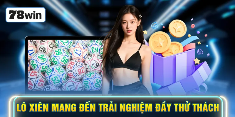 Lô xiên mang đến trải nghiệm đầy thử thách