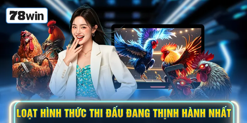 Loạt hình thức thi đấu đang thịnh hành nhất
