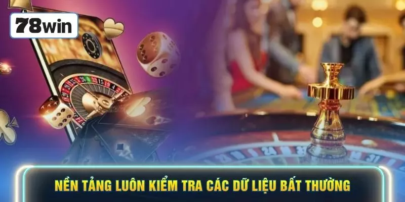 Nền tảng luôn kiểm tra các dữ liệu bất thường