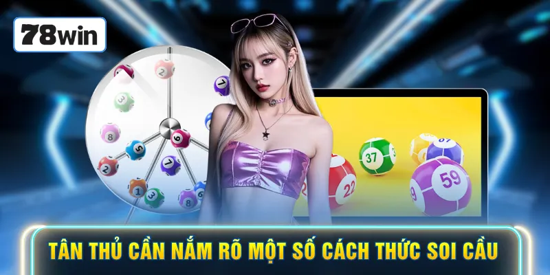 Tân thủ cần nắm rõ một số cách thức soi cầu