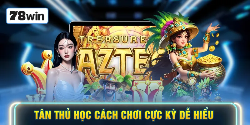Tân thủ học cách chơi cực kỳ dễ hiểu