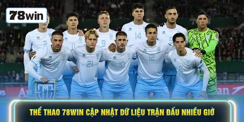 Thể thao 78WIN cập nhật dữ liệu trận đấu nhiều giờ