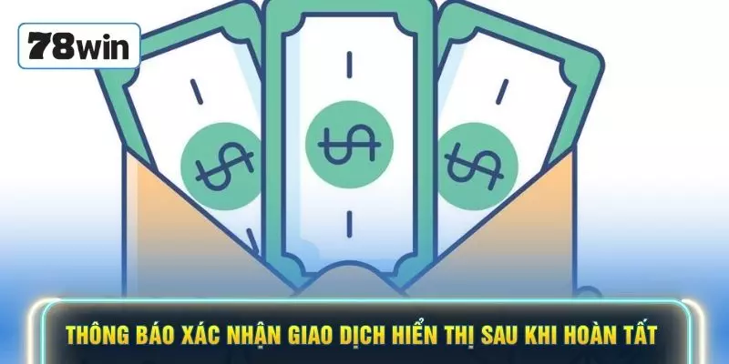 Thông báo xác nhận giao dịch hiển thị sau khi hoàn tất 
