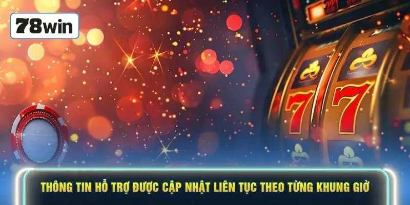 Thông tin hỗ trợ được cập nhật liên tục theo từng khung giờ