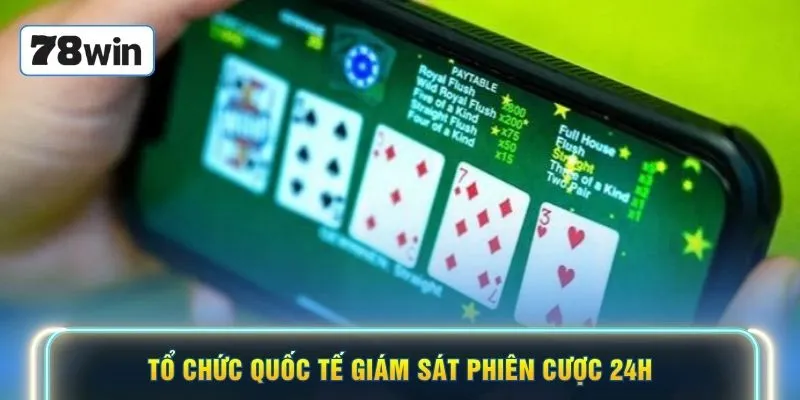 Tổ chức quốc tế giám sát phiên cược 24h