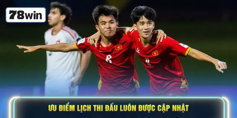 Ưu điểm lịch thi đấu luôn được cập nhật
